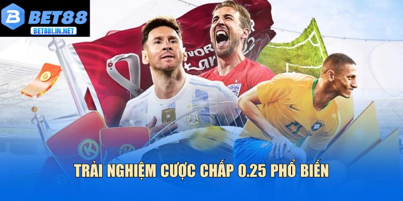 Trải nghiệm cược chấp 0.25 phổ biến